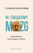 Nieświadomy mózg. Twoje prawdziwe ja kryje się głębiej, niż myślisz wyd. 2023