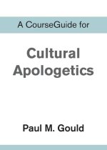 A CourseGuide for Cultural Apologetics