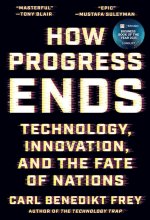 How Progress Ends: Technology, Innovation, and the Fate of Nations