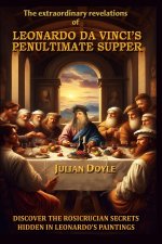 Leonardo Da Vinci's Penultimate Supper