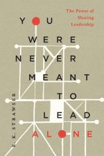 You Were Never Meant to Lead Alone