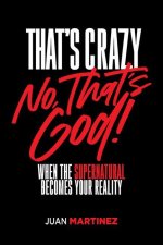 That's Crazy-No, That's God