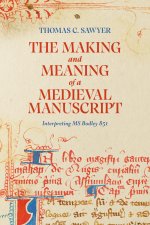 The Making and Meaning of a Medieval Manuscript