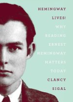 Hemingway Lives! Why Reading Earnest Hemingway Matters Today