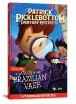 The Patrick Picklebottom Mysteries, Book 1: The Case of the Brazilian Vase