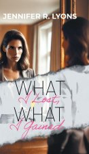 What I Lost, What I Gained