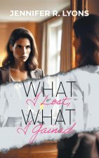 What I Lost, What I Gained