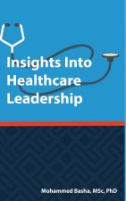 INSIGHTS INTO HEALTHCARE LEADERSHIP