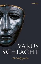 Varusschlacht. Die Schriftquellen. Lateinisch/Griechisch/Deutsch