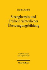 Strengbeweis und Freiheit richterlicher Überzeugungsbildung