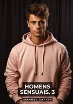 Homens Sensuais. 3