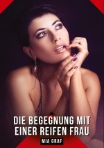 Die Begegnung mit einer reifen Frau