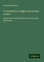 Le druidisme ou religion des anciens Gaulois
