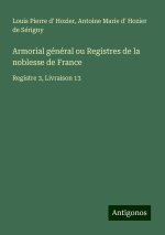 Armorial général ou Registres de la noblesse de France