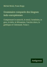 Grammaire comparée des l?ngues indo-européennes