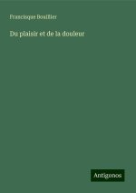Du plaisir et de la douleur