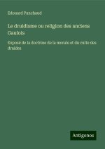 Le druidisme ou religion des anciens Gaulois