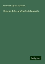 Histoire de la cathédrale de Beauvais