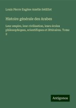Histoire générale des Arabes
