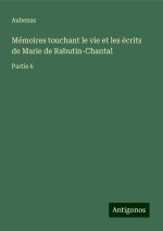 Mémoires touchant le vie et les écrits de Marie de Rabutin-Chantal