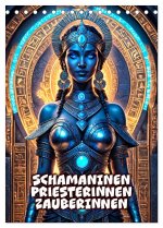 Schamaninen, Priesterinnen, Zauberinnen (Tischkalender 2026 DIN A5 hoch), CALVENDO Monatskalender