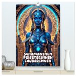 Schamaninen, Priesterinnen, Zauberinnen (hochwertiger Premium Wandkalender 2026 DIN A2 hoch), Kunstdruck in Hochglanz