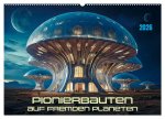 Pionierbauten auf fremden Planeten (Wandkalender 2026 DIN A2 quer), CALVENDO Monatskalender