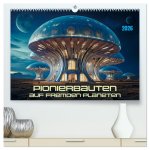 Pionierbauten auf fremden Planeten (hochwertiger Premium Wandkalender 2026 DIN A2 quer), Kunstdruck in Hochglanz