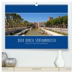 Quer durch Südfrankreich (hochwertiger Premium Wandkalender 2026 DIN A2 quer), Kunstdruck in Hochglanz