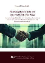 Führungskräfte und ihr innerbetrieblicher Weg. Eine mehrstufige Fallanalyse zum Verlauf innerbetrieblicher Transitionen zwischen arbeitsplatznahem Ler