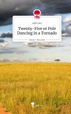Twenty-Five or Pole Dancing in a Tornado. Life is a Story - story.one
