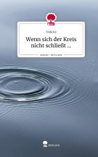 Wenn sich der Kreis nicht schließt .... Life is a Story - story.one
