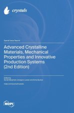 Advanced Crystalline Materials, Mechanical Properties and Innovative Production Systems (2nd Edition)