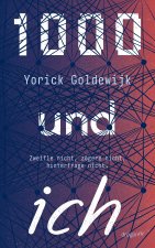 1000 und ich. Zweifle nicht, zögere nicht, hinterfrage nicht.