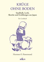 Krüge ohne Boden - Smalltalk, Lyrik, Sketche und Erzählungen aus Japan