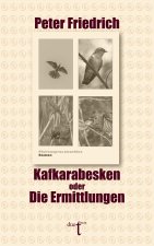Kafkarabesken oder Die Ermittlungen