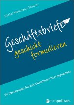 Geschäftsbriefe geschickt formulieren