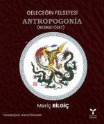 Gelecegin Felsefesi Antropogonia