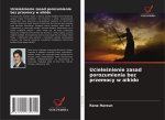 Uciele?nienie zasad porozumienia bez przemocy w aikido