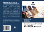 Gewinnung von Kraftstoff aus Pflanzen (Biokraftstoff, Biodiesel)
