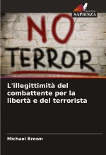 L'illegittimit? del combattente per la libert? e del terrorista