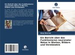 Ein Bericht über das Funktionieren neuronaler Netze in Worten, Bildern und Verständnis