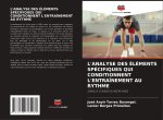 L'ANALYSE DES ÉLÉMENTS SPÉCIFIQUES QUI CONDITIONNENT L'ENTRAÎNEMENT AU RYTHME
