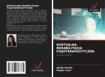 WIRTUALNA REHABILITACJA FIZJOTERAPEUTYCZNA