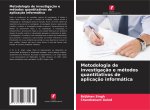 Metodologia de investigaç?o e métodos quantitativos de aplicaç?o informática