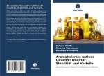 Aromatisiertes natives Olivenöl: Qualität, Stabilität und Vorteile