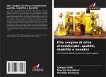 Olio vergine di oliva aromatizzato: qualit?, stabilit? e benefici