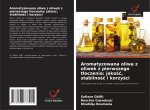 Aromatyzowana oliwa z oliwek z pierwszego t?oczenia: jako??, stabilno?? i korzy?ci