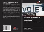 Praticare la democrazia nell'era della mediazione
