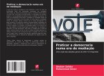 Praticar a democracia numa era de mediaç?o